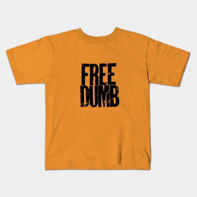 FREE DUMB Kids T-Shirt by SmayBoy